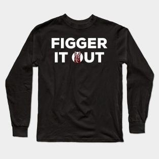 Figger it out Long Sleeve T-Shirt